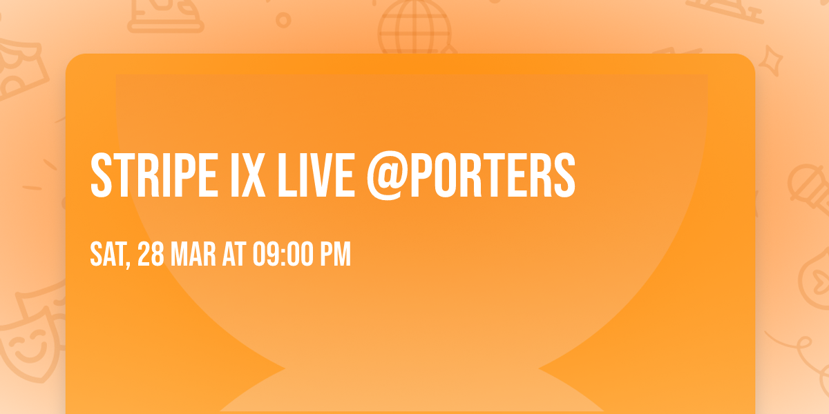 Stripe IX Live @Porters
