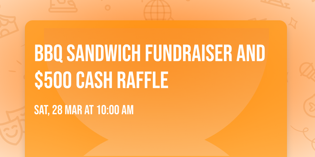 BBQ Sandwich Fundraiser and $500 CASH Raffle