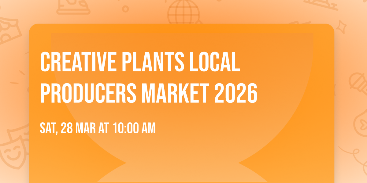 Creative Plants local Producers Market 2026