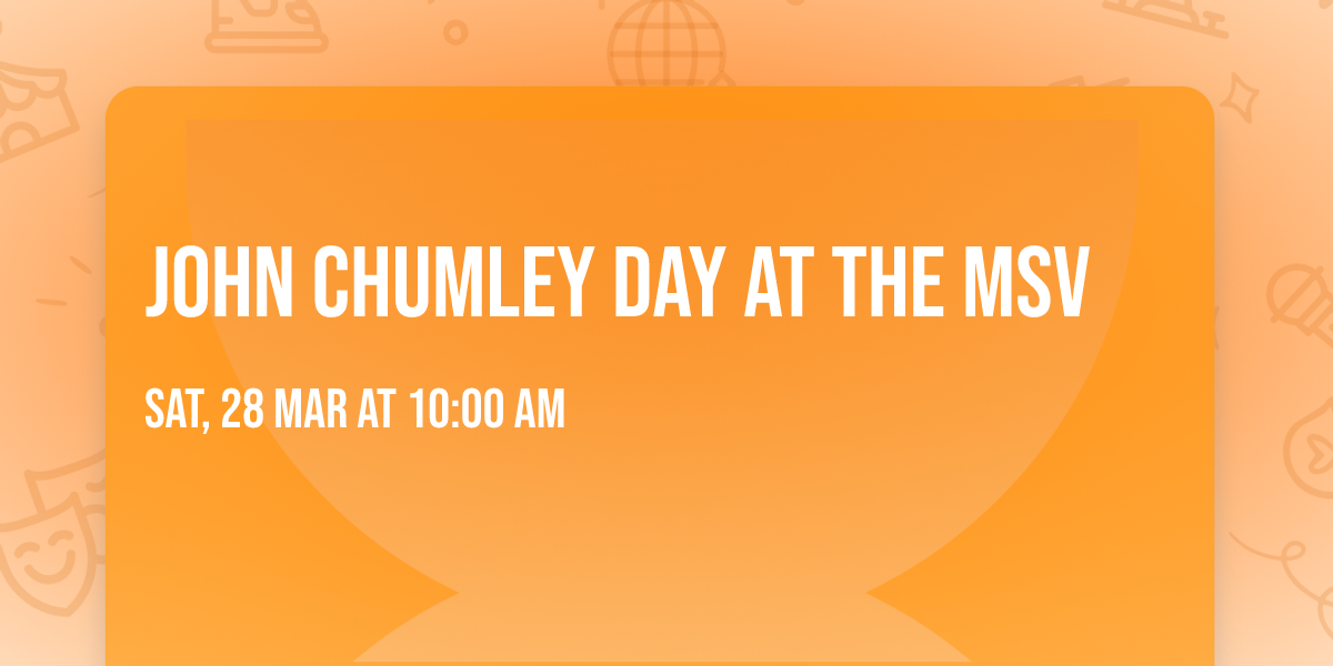 John Chumley Day at the MSV