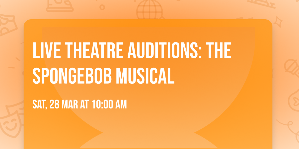 Live Theatre Auditions: The Spongebob Musical