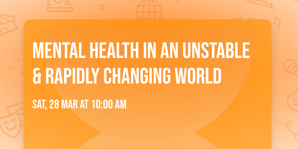 Mental Health in an Unstable & Rapidly Changing World