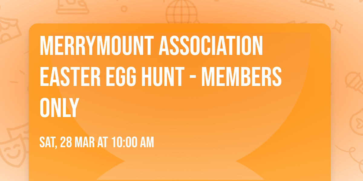 Merrymount Association Easter Egg Hunt - Members Only