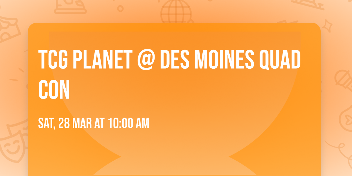 TCG Planet @ Des Moines Quad Con
