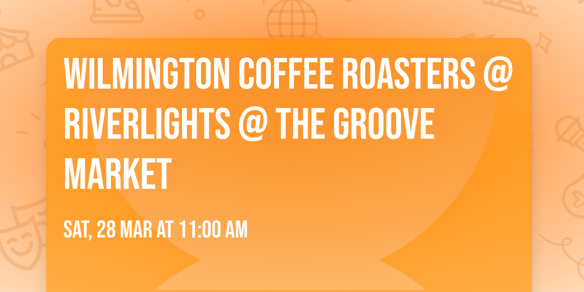 Wilmington Coffee Roasters @ Riverlights @ The Groove Market