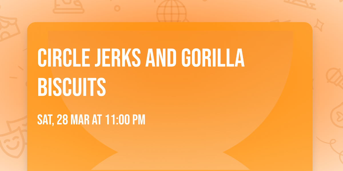 Circle Jerks and Gorilla Biscuits