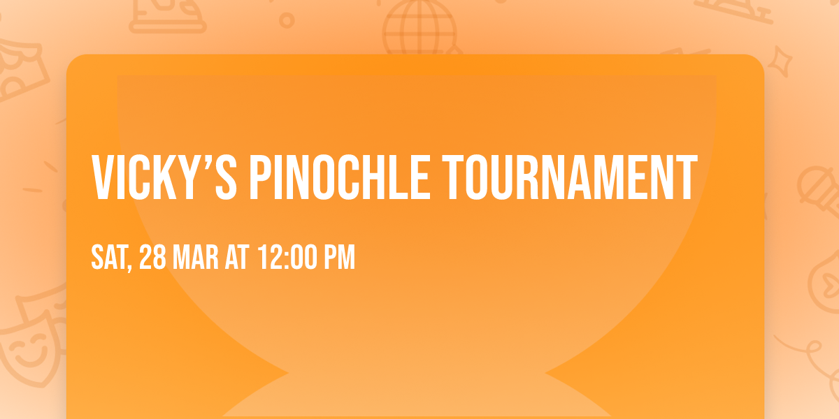 Vicky\u2019s Pinochle Tournament 