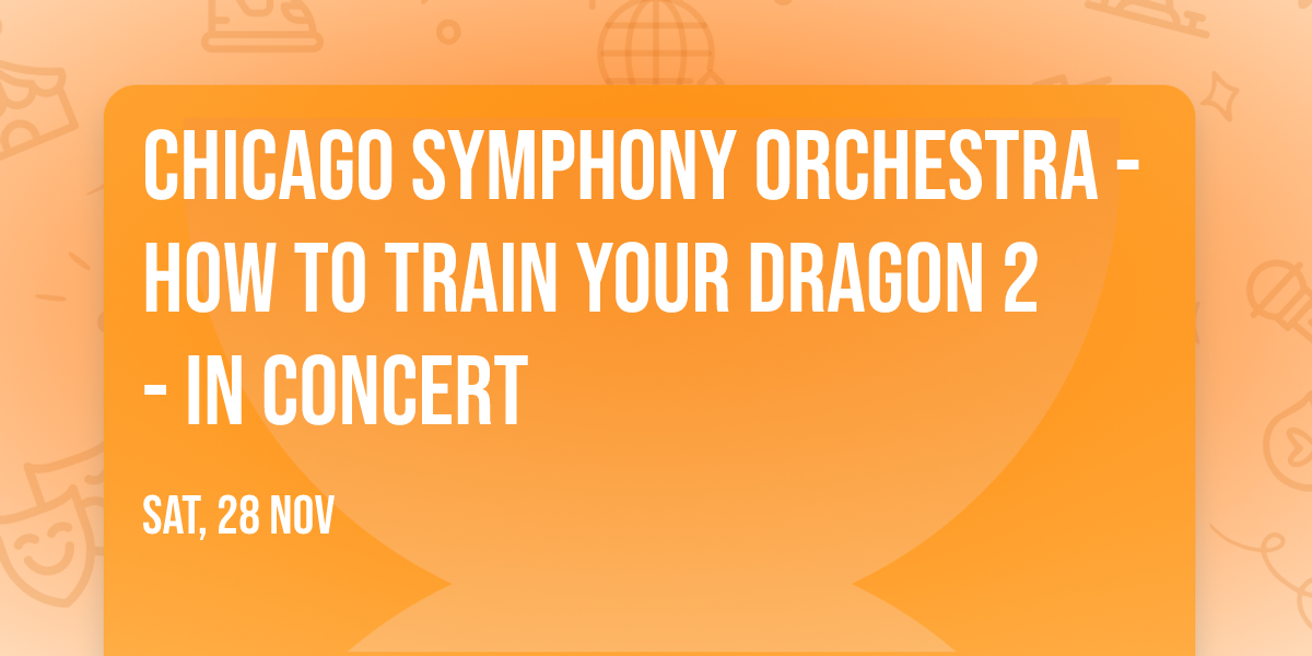 Chicago Symphony Orchestra - How to Train Your Dragon 2 - in Concert