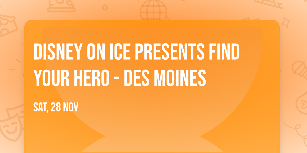Disney On Ice presents Find Your Hero - Des Moines