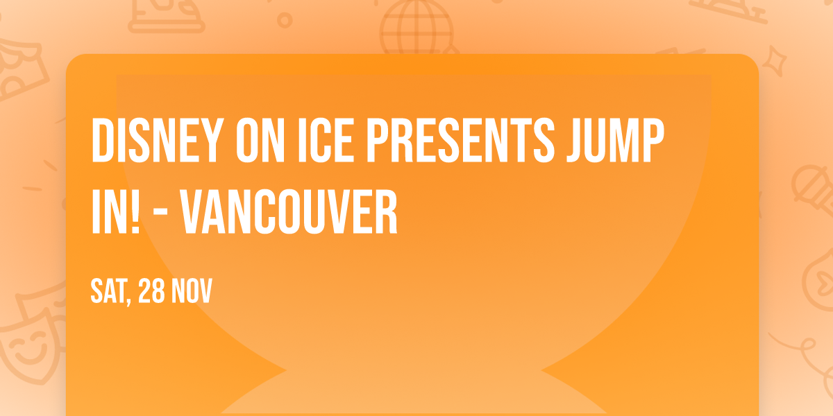 Disney On Ice presents Jump In! - Vancouver