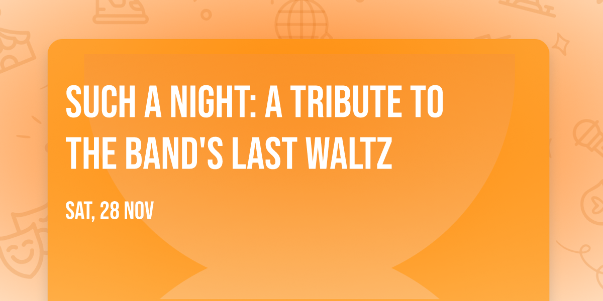 Such a Night: A Tribute to The Band's Last Waltz