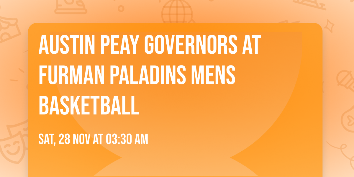 Austin Peay Governors at Furman Paladins Mens Basketball