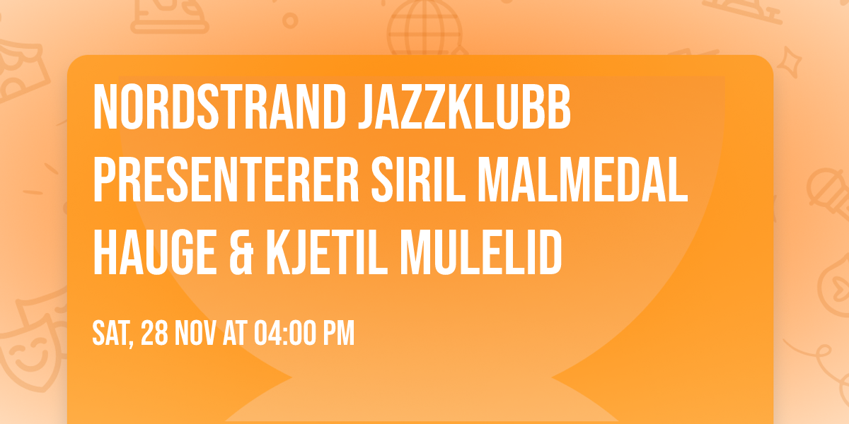 Nordstrand Jazzklubb presenterer Siril Malmedal Hauge & Kjetil Mulelid