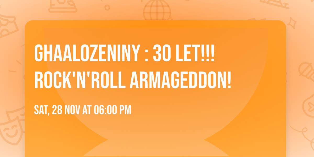 Ghaalozeniny : 30 let!!! Rock'n'Roll Armageddon!