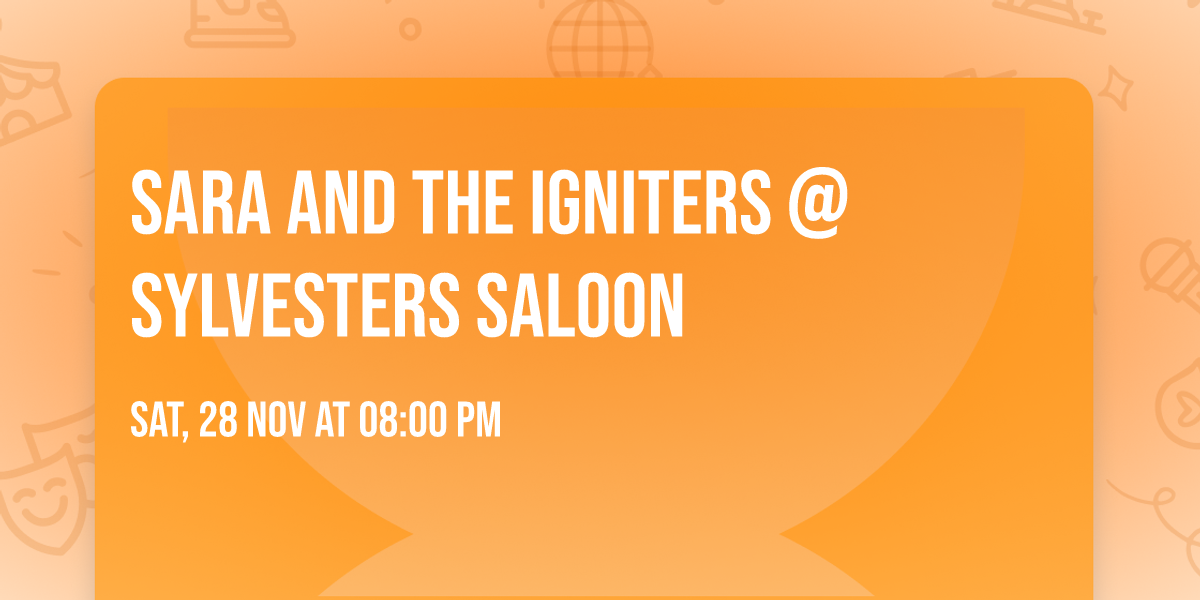Sara and The Igniters @ Sylvesters Saloon