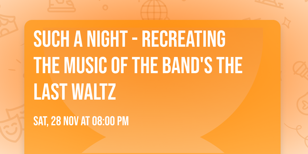 Such a Night - Recreating the Music of The Band's The Last Waltz