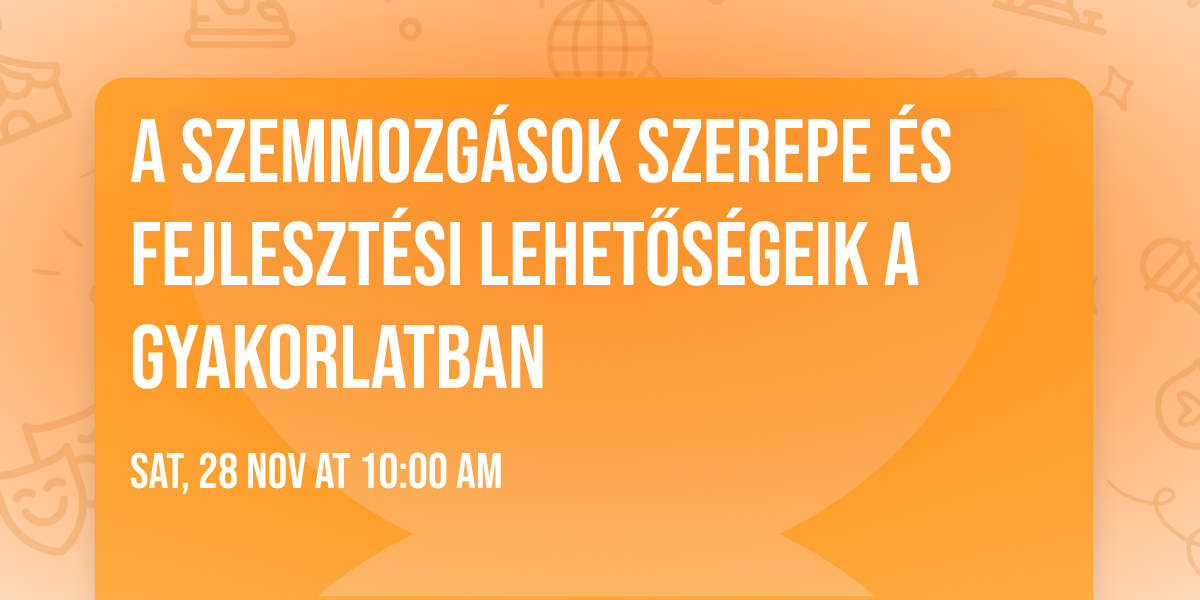 A szemmozg\u00e1sok szerepe \u00e9s fejleszt\u00e9si lehet\u0151s\u00e9geik a gyakorlatban