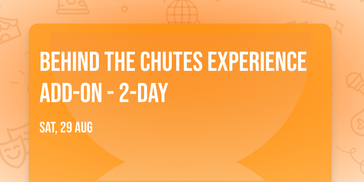 Behind the Chutes Experience Add-On - 2-DAY