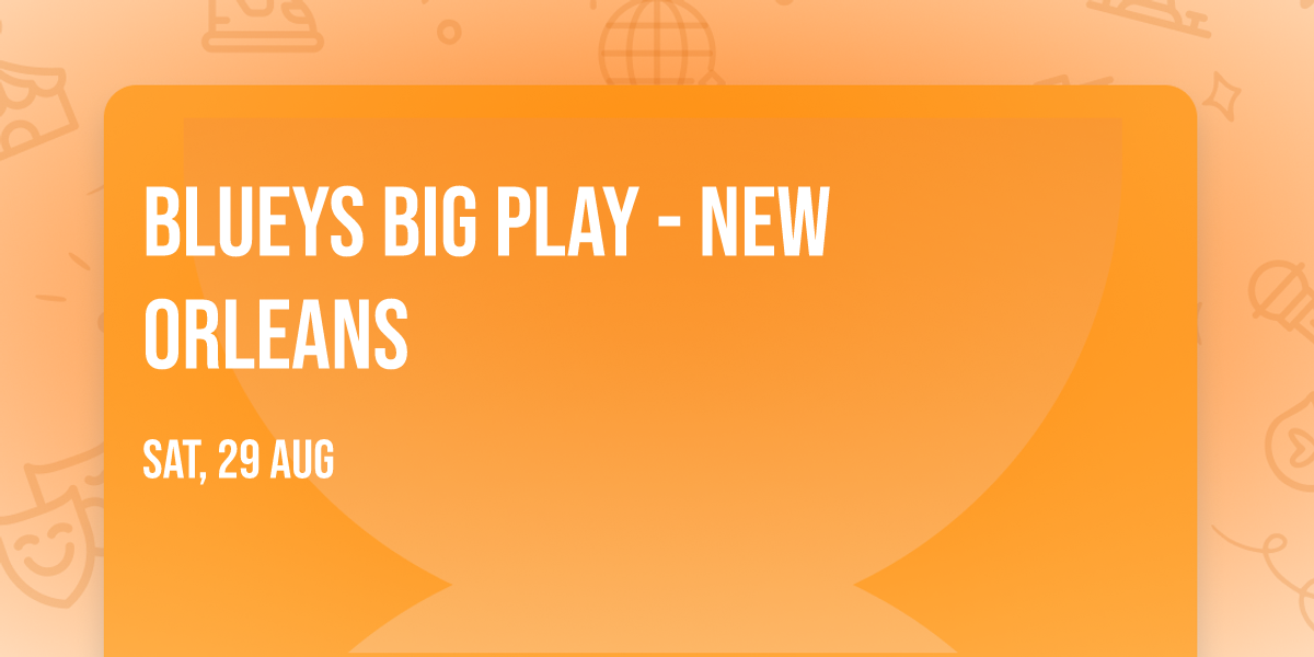 Blueys Big Play - New Orleans