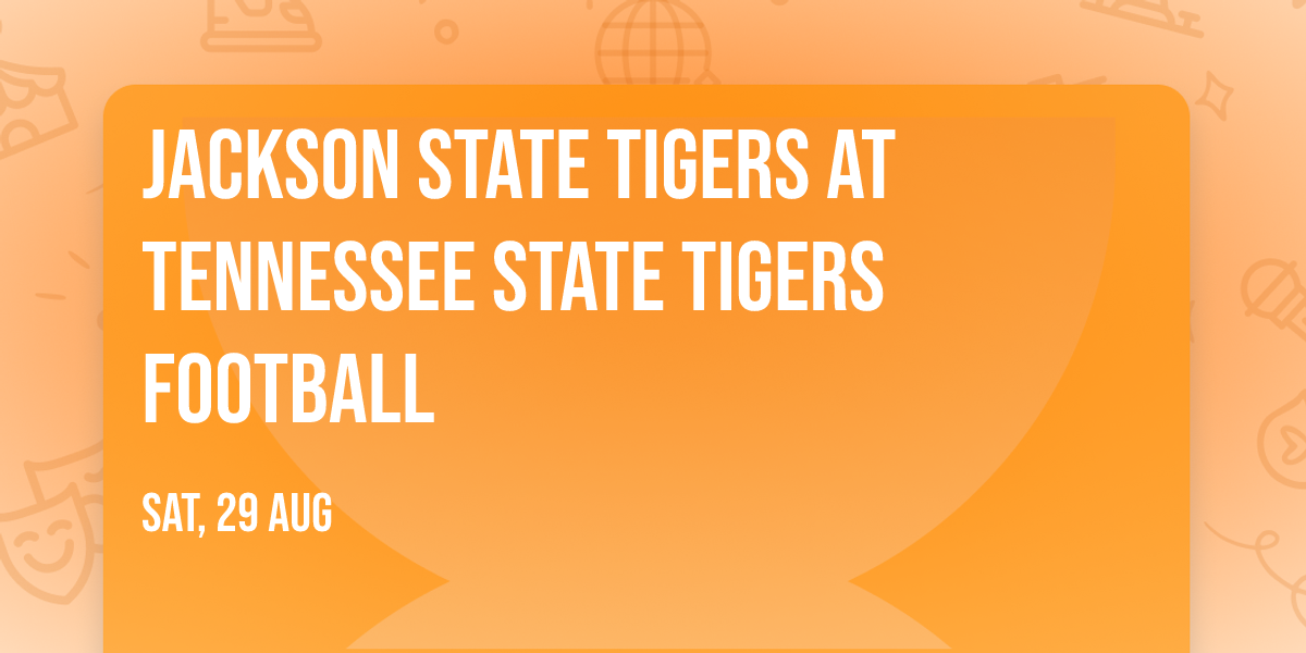 Jackson State Tigers at Tennessee State Tigers Football