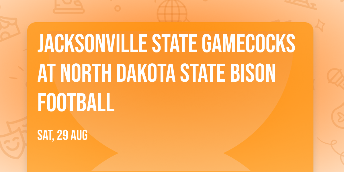 Jacksonville State Gamecocks at North Dakota State Bison Football