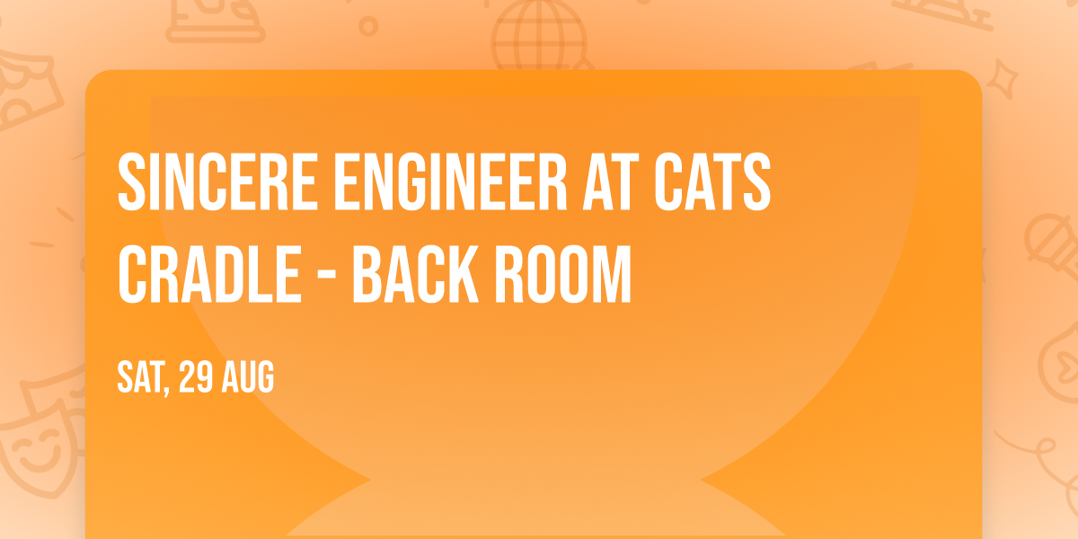 Sincere Engineer at Cats Cradle - Back Room