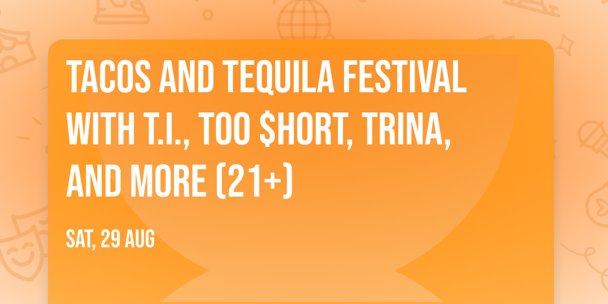 Tacos and Tequila Festival with T.I., Too $hort, Trina, and more (21+)