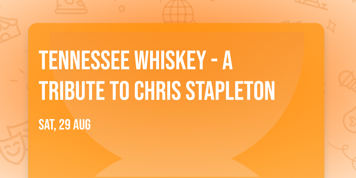 Tennessee Whiskey - A Tribute to Chris Stapleton