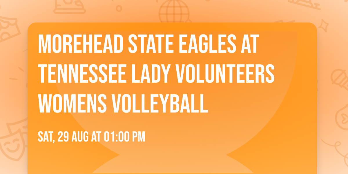 Morehead State Eagles at Tennessee Lady Volunteers Womens Volleyball