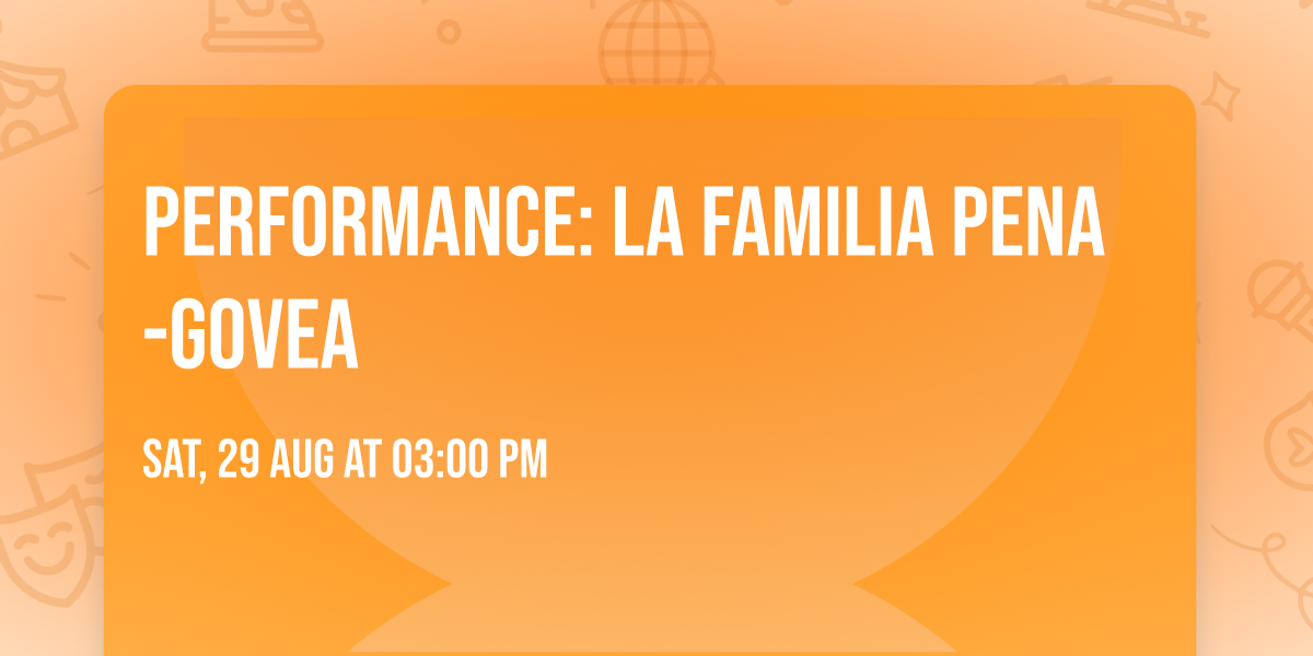 Performance: La Familia Pena-Govea