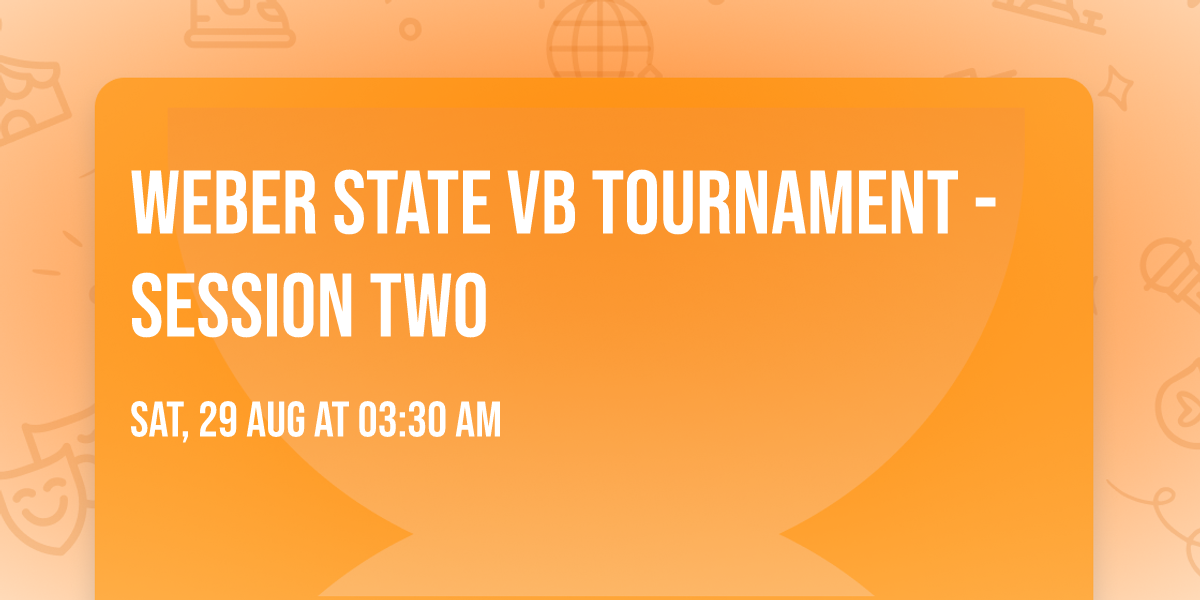 Weber State VB Tournament - Session Two