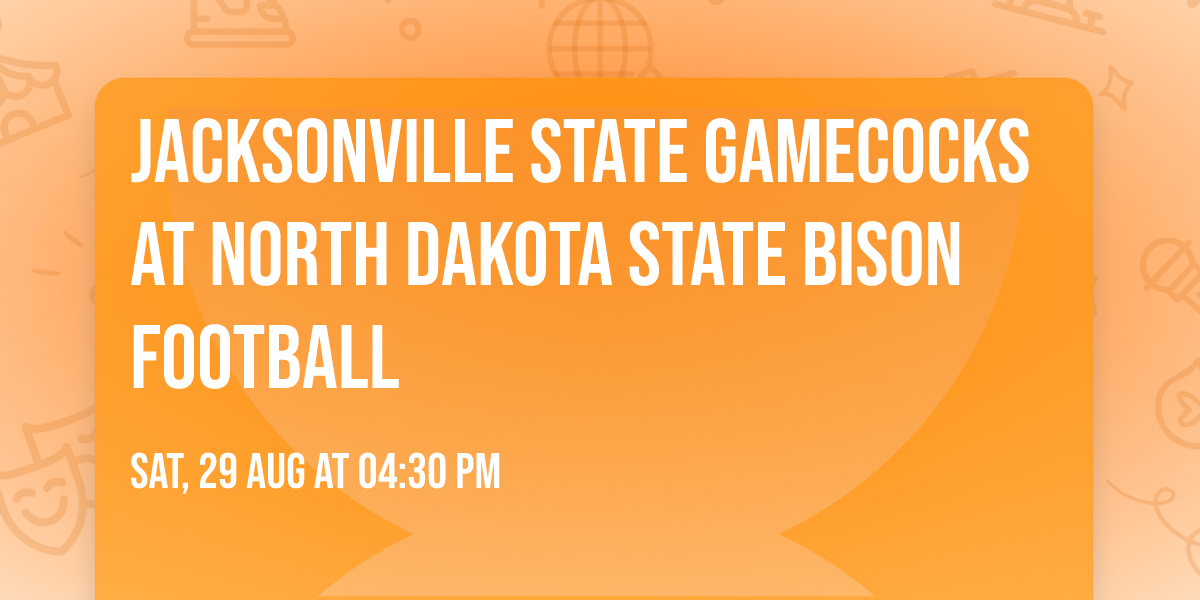 Jacksonville State Gamecocks at North Dakota State Bison Football