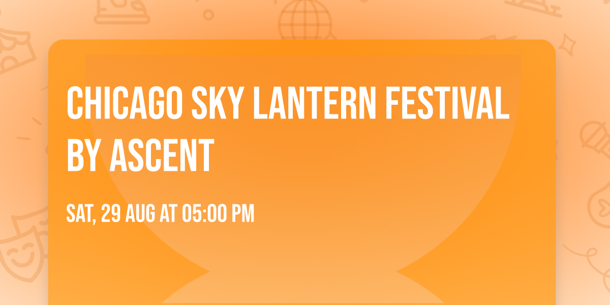 Chicago Sky Lantern Festival by Ascent