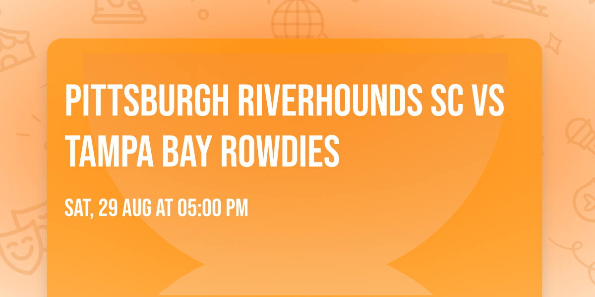 Pittsburgh Riverhounds SC vs Tampa Bay Rowdies