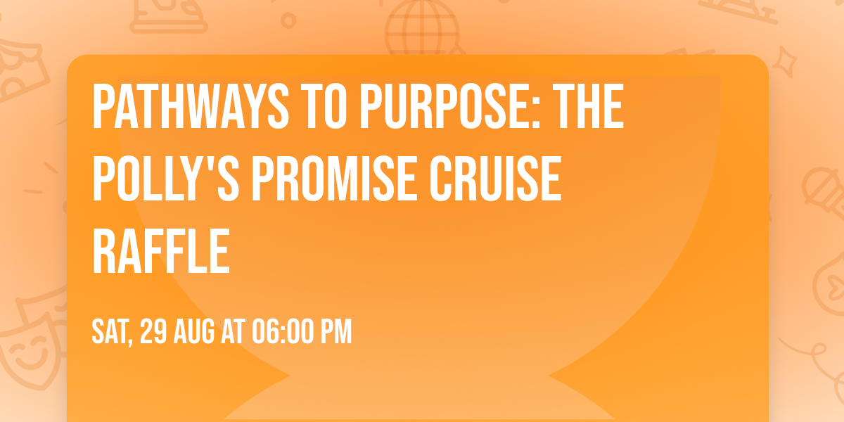 Pathways to Purpose: the Polly's Promise Cruise Raffle