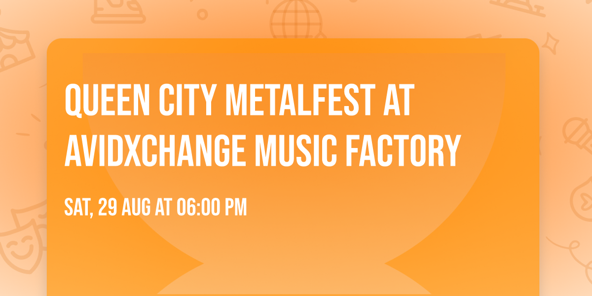 Queen City Metalfest at AvidXchange Music Factory