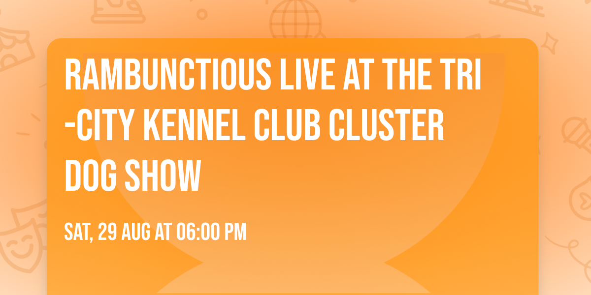 Rambunctious Live at the Tri-city Kennel Club Cluster Dog Show