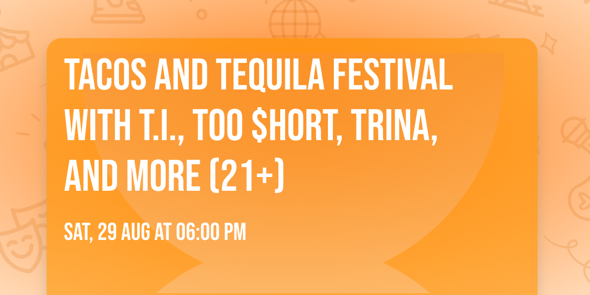 Tacos and Tequila Festival with T.I., Too $hort, Trina, and more (21+)