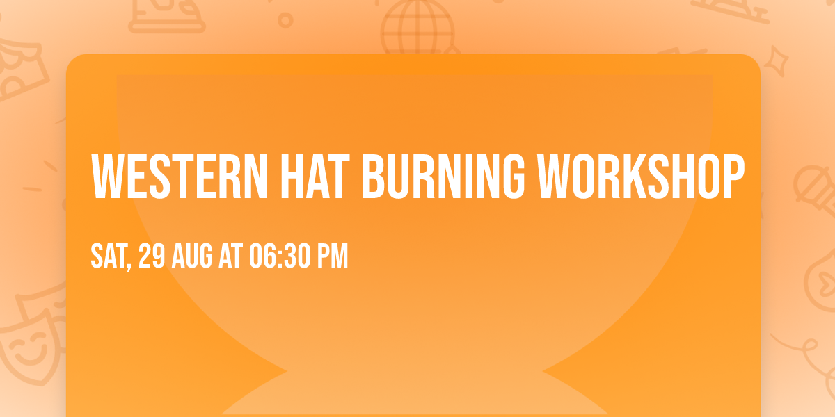 Western Hat Burning Workshop