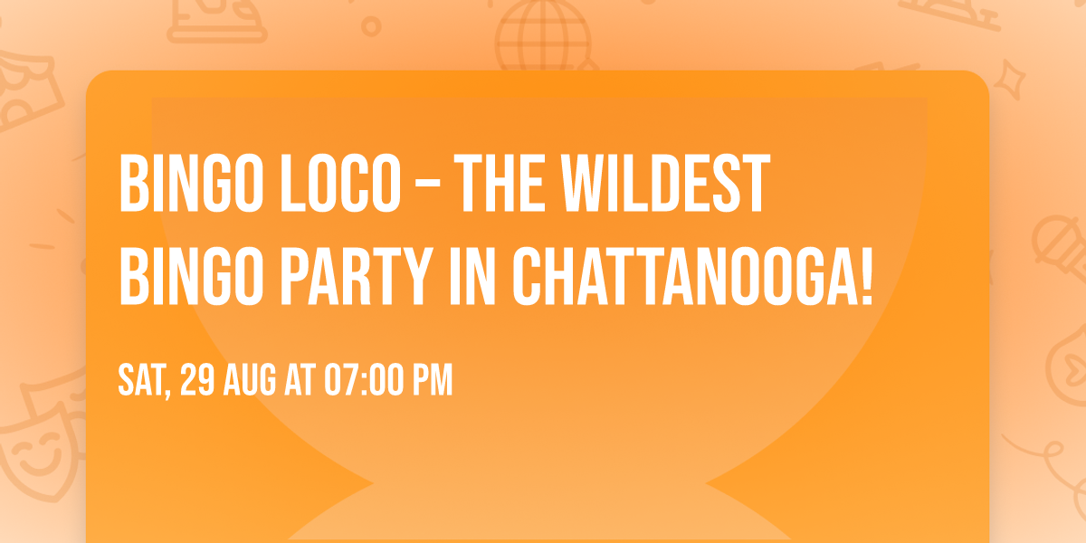 Bingo Loco \u2013 The Wildest Bingo Party in Chattanooga!