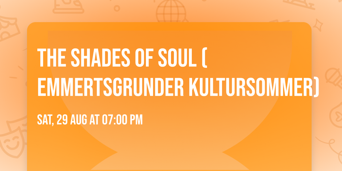 The Shades of Soul (Emmertsgrunder Kultursommer)