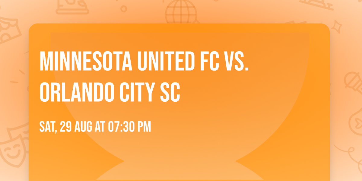 Minnesota United FC vs. Orlando City SC