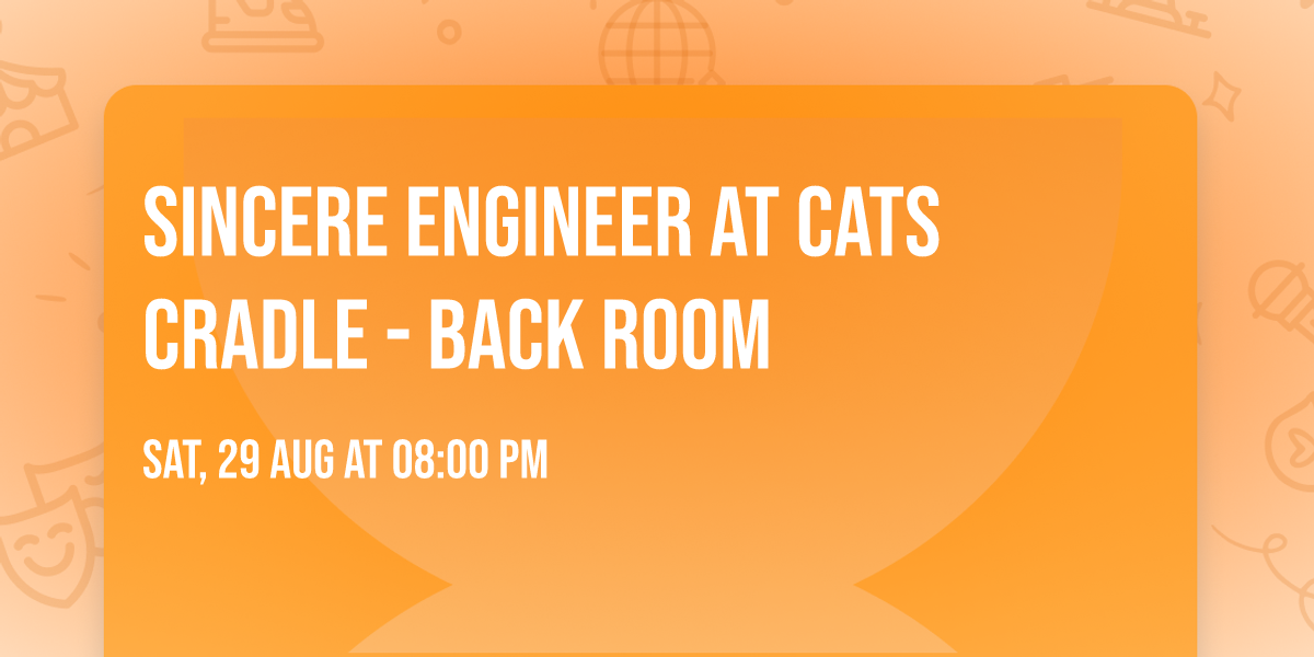Sincere Engineer at Cats Cradle - Back Room