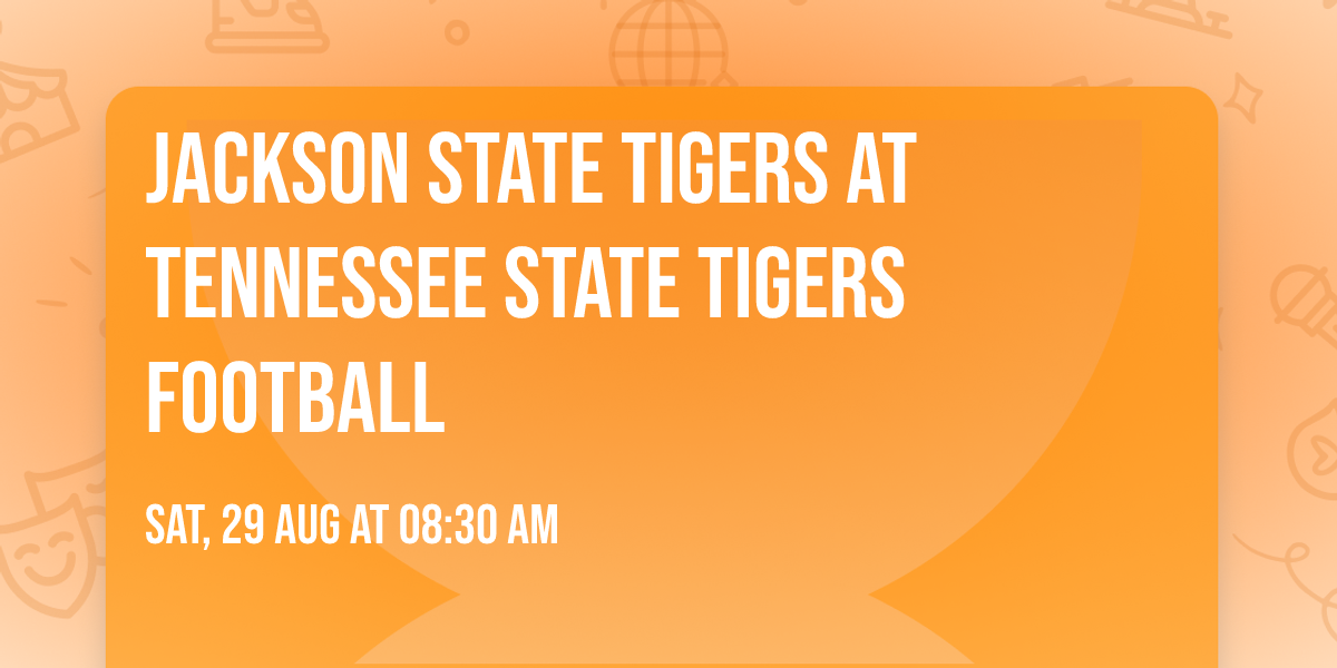 Jackson State Tigers at Tennessee State Tigers Football