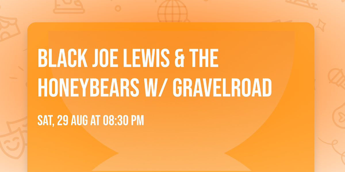 Black Joe Lewis & The Honeybears w\/ GravelRoad