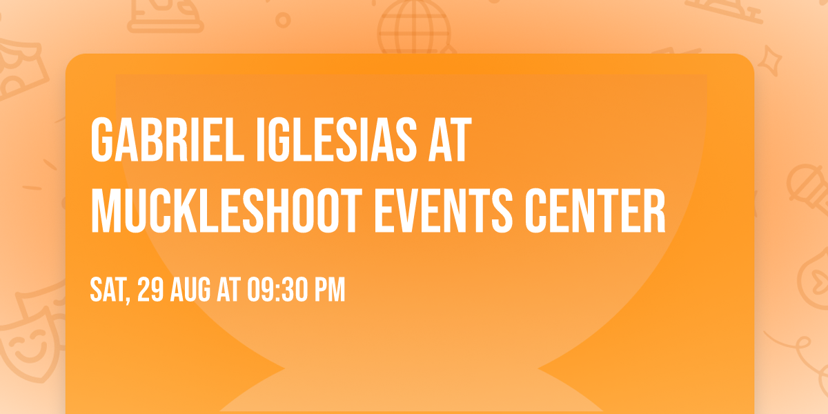 Gabriel Iglesias at Muckleshoot Events Center