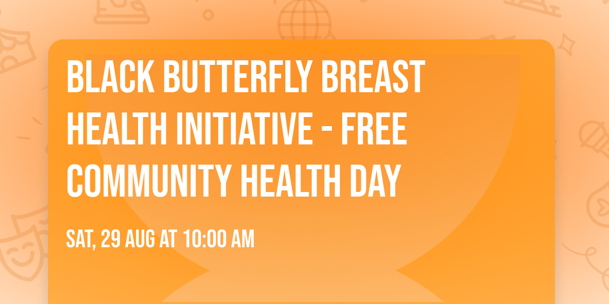 Black Butterfly Breast Health Initiative - Free Community Health Day