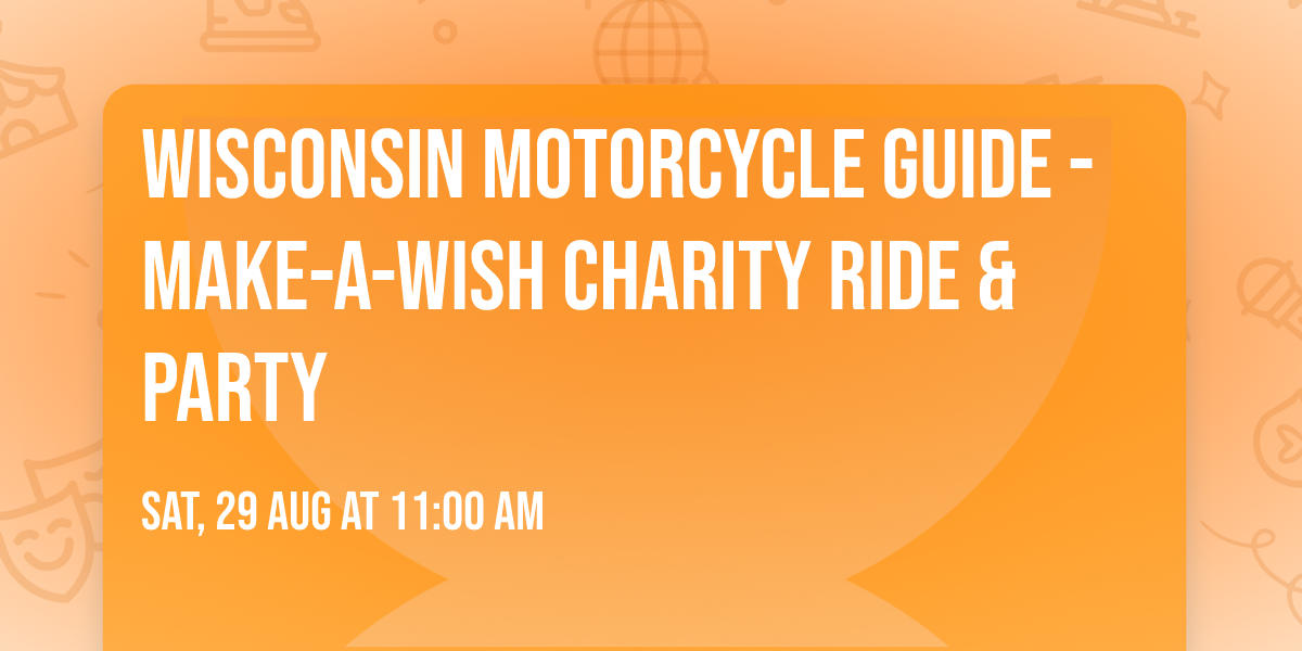 Wisconsin Motorcycle Guide - Make-A-Wish Charity Ride & Party