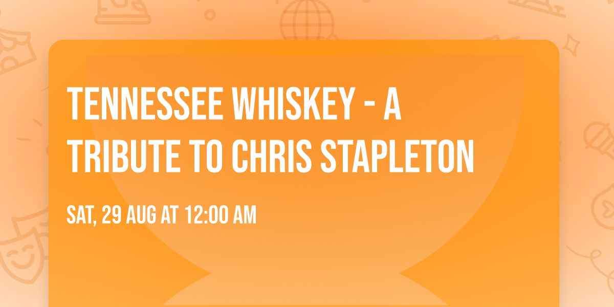 Tennessee Whiskey - A Tribute to Chris Stapleton