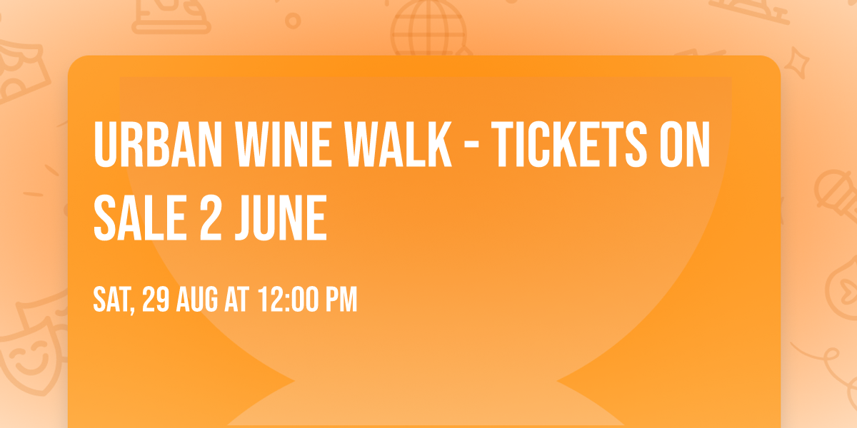 Urban Wine Walk - Tickets on sale 2 June
